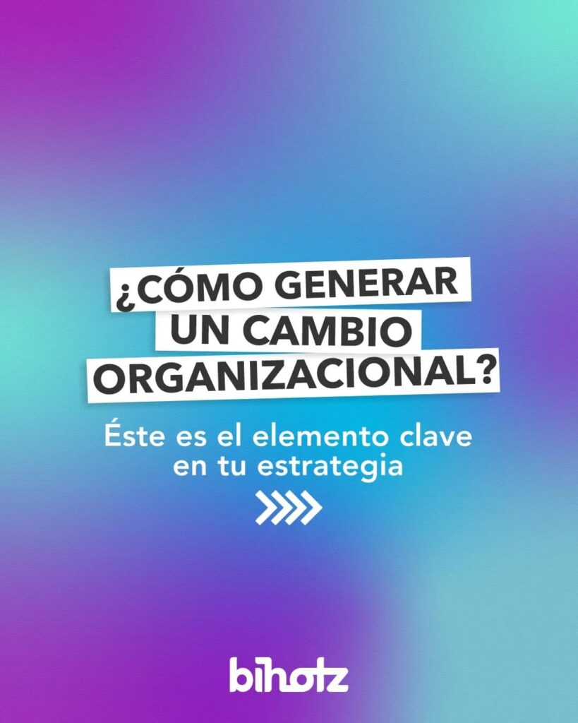 ¿Como Generar un Cambio Organizacional?