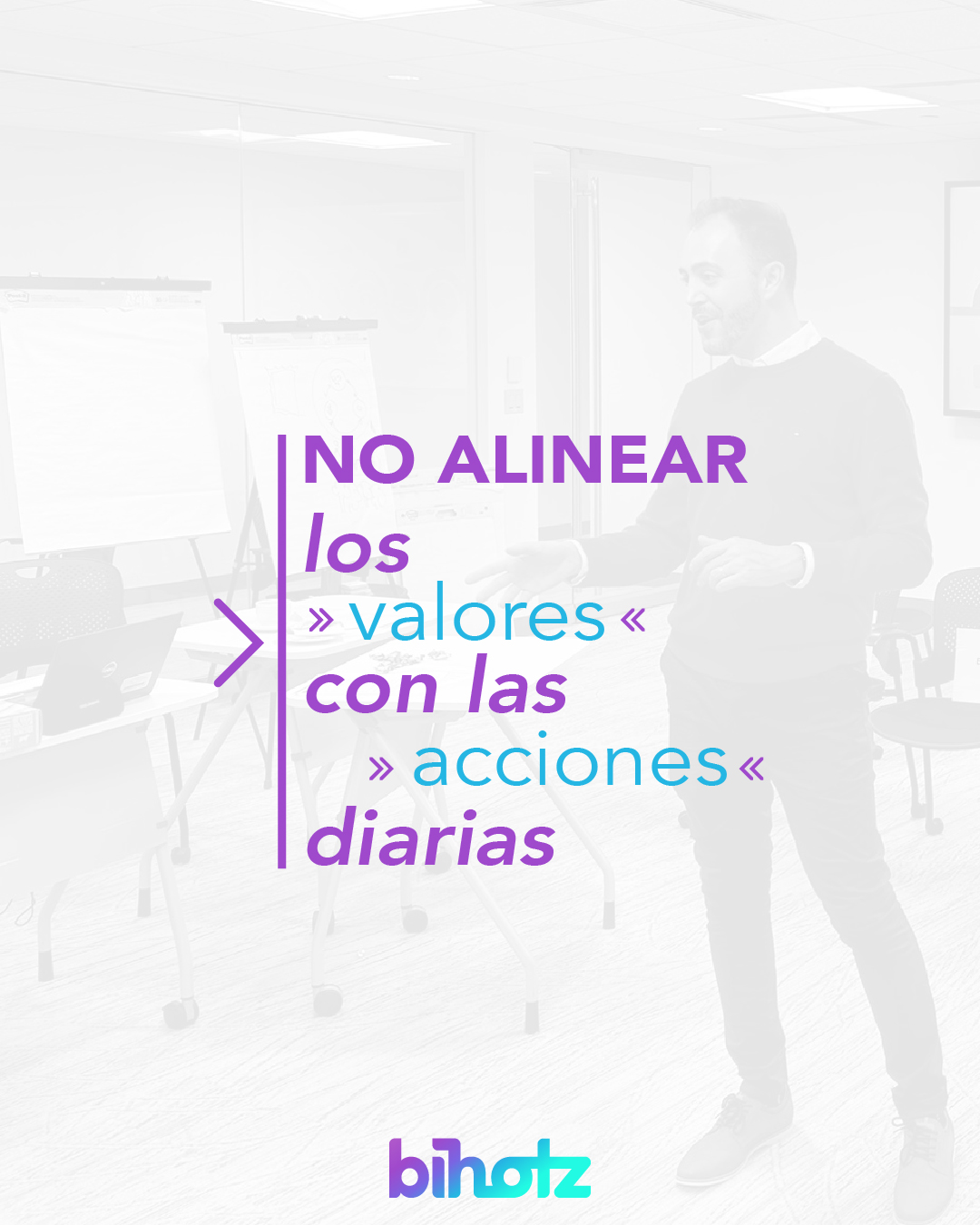 No alinear los valores con las acciones diarias